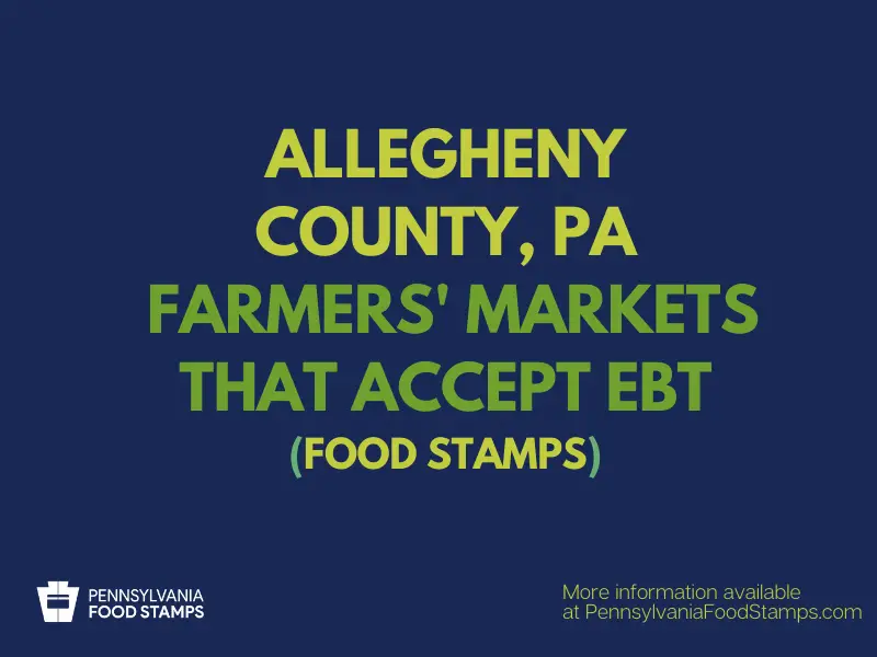 "Allegheny County PA Farmers markets that accept EBT"